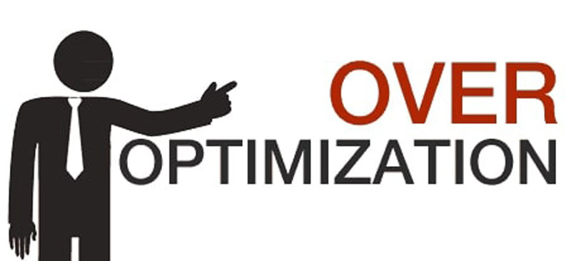Over Optimization - Tối ưu hoá quá liều SEO 2022