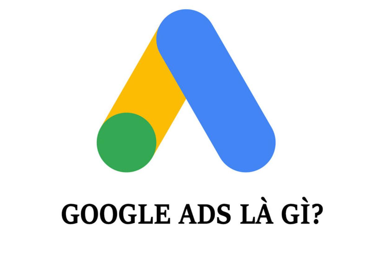 Google Ads là gì? Kiến thức cần biết về Google Ads